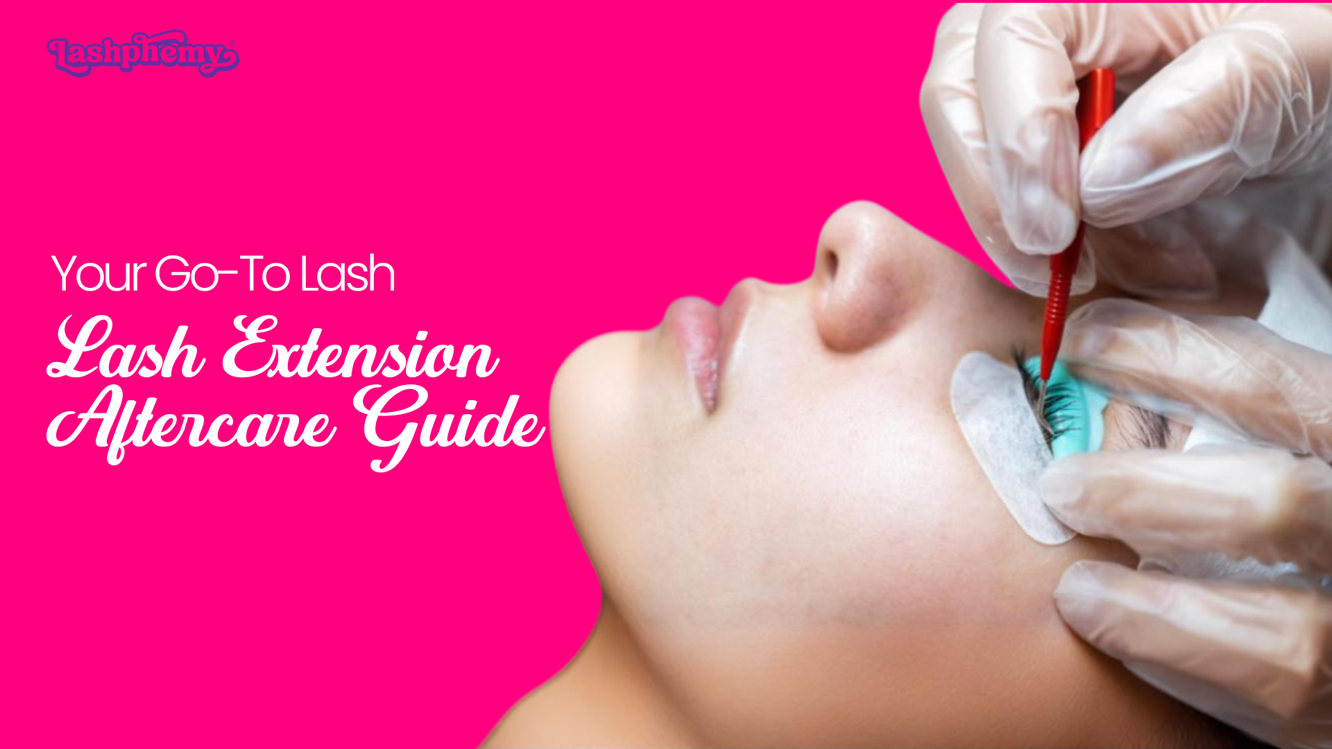 Lash Extension Aftercare Guid