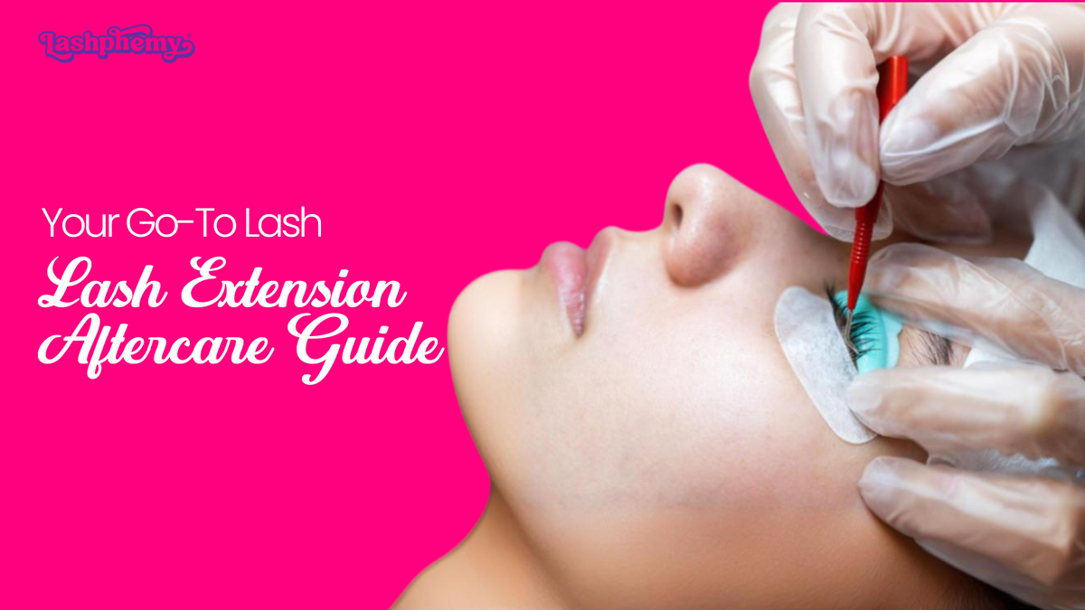 Lash Extension Aftercare Guide