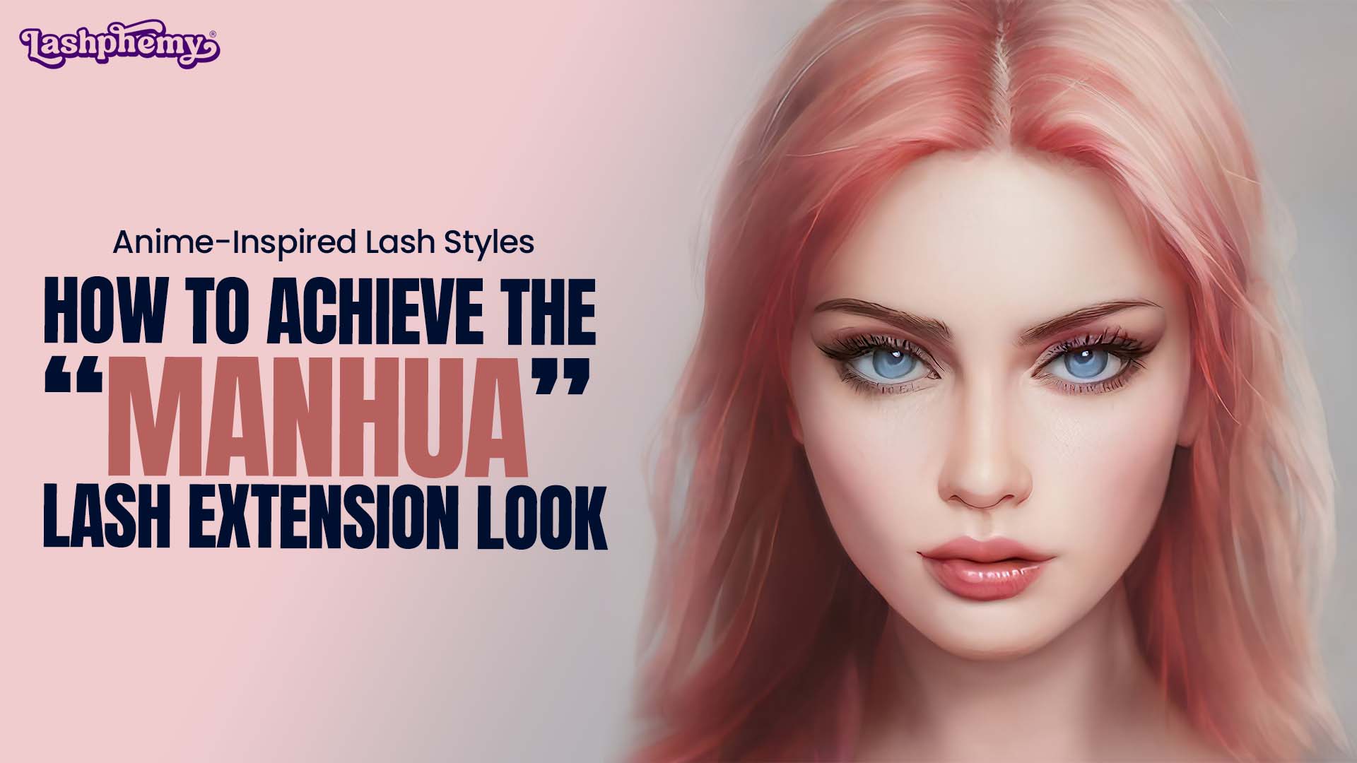 Anime-Inspired Lash Styles: How To Achieve the “Manhua” Lash Extension Look