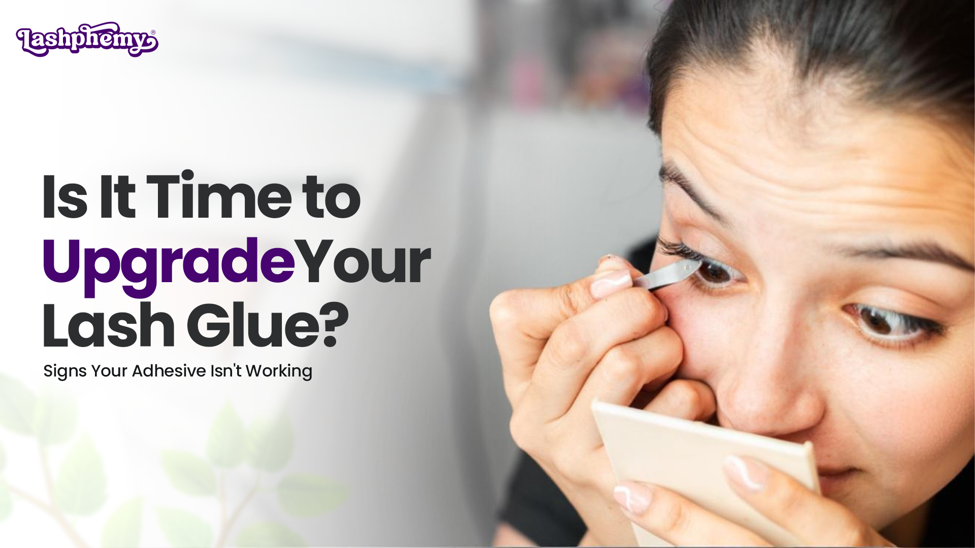 Is It Time to Upgrade Your Lash Glue? Signs Your Adhesive Isn't Working