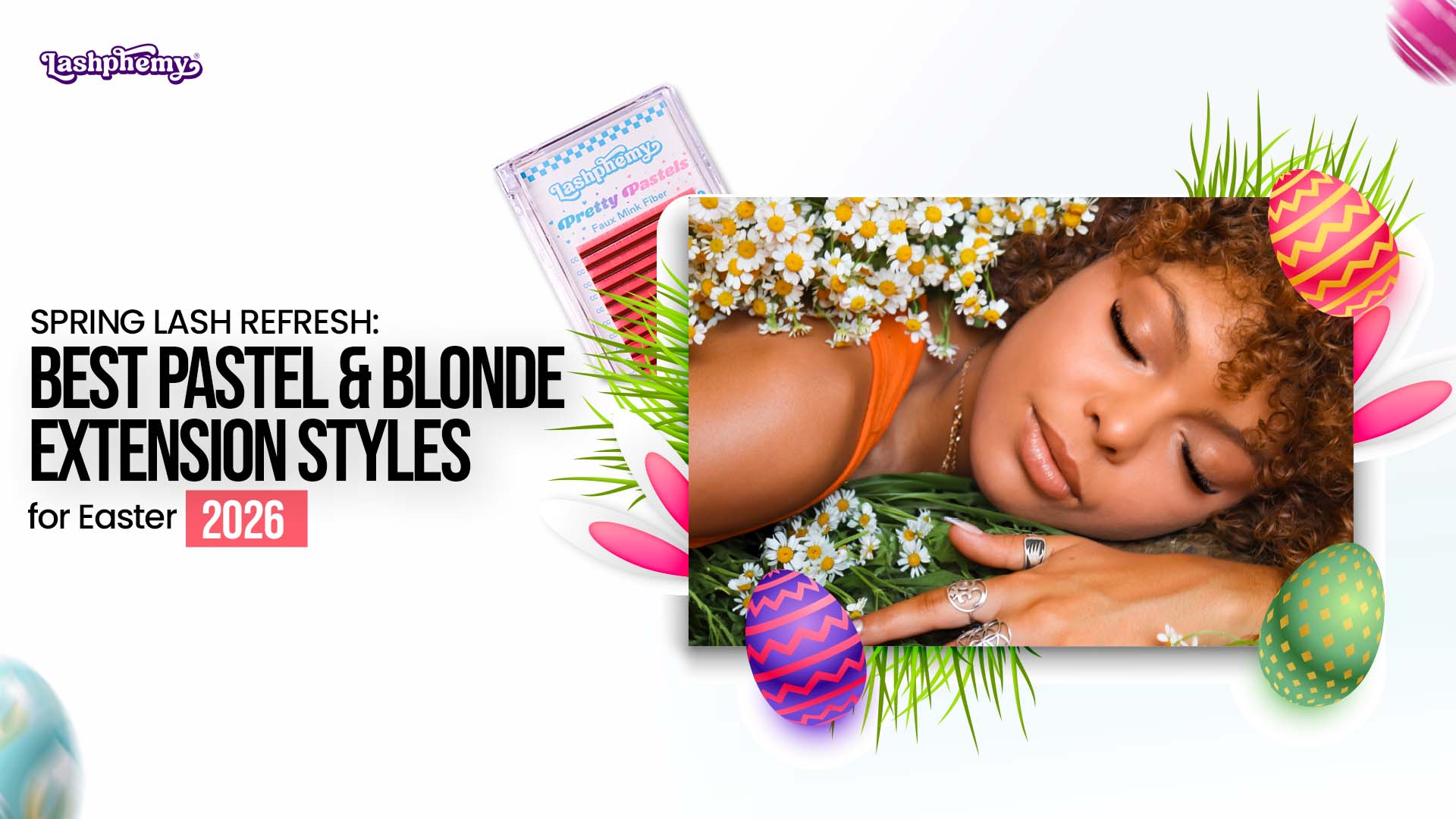 Spring Lash Refresh: The Best Pastel & Blonde Extension Styles for Easter 2026