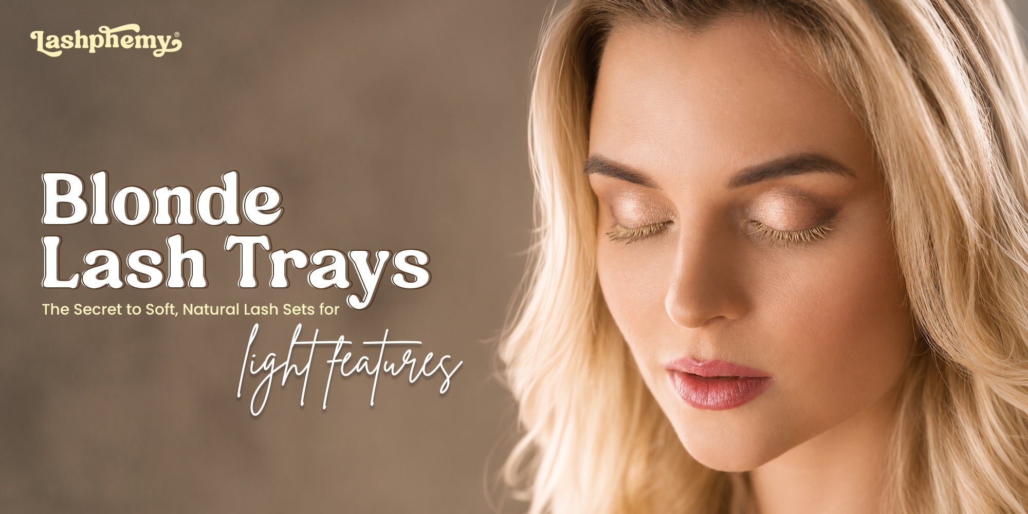 Blonde lash extensions model by Lashphemy showing soft, natural lash sets tailored specifically for clients with light facial features.