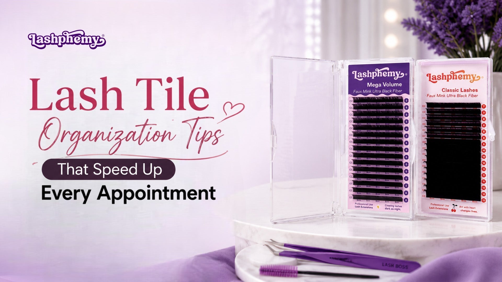 Lashphemy blog banner for Lash Tile Organization Tips That Speed Up Every Appointment featuring Mega Volume and Classic lash trays with professional tweezers.