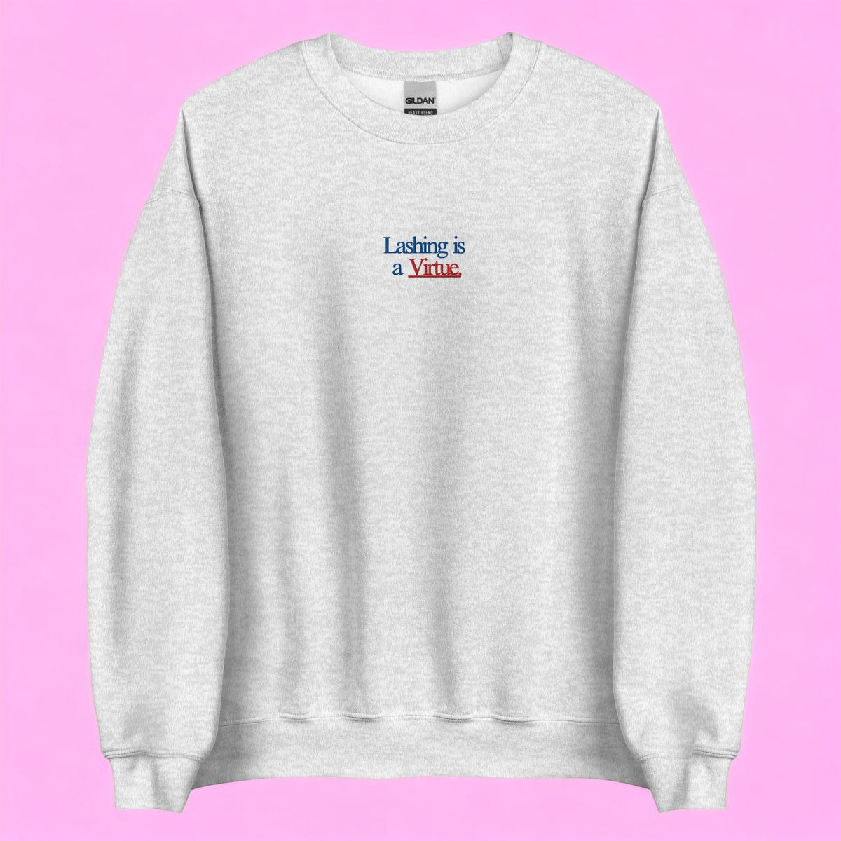 Lashing Is a Virtue Sweatshirt